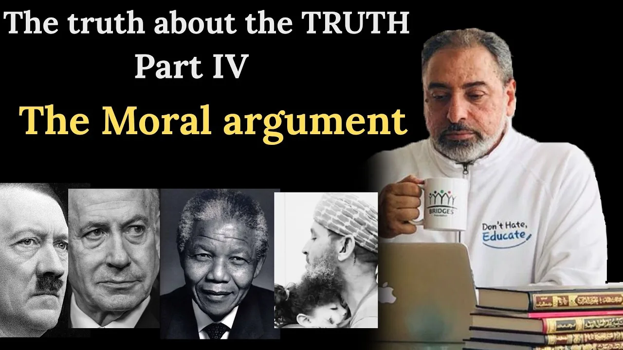 The truth about the TRUTH/ Part 4/ The Moral argument for the existence of God!!