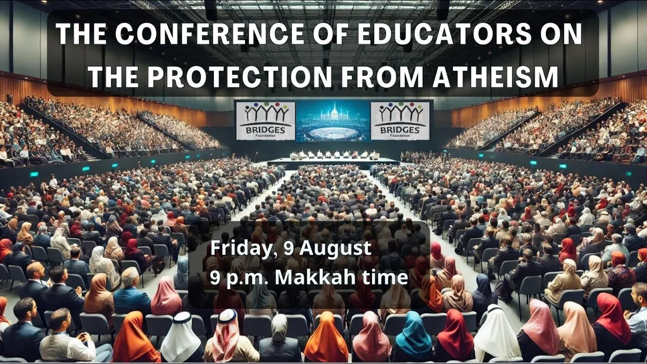 The Conference of Educators on the Immunisation from Atheism - organised by Bridges Foundation